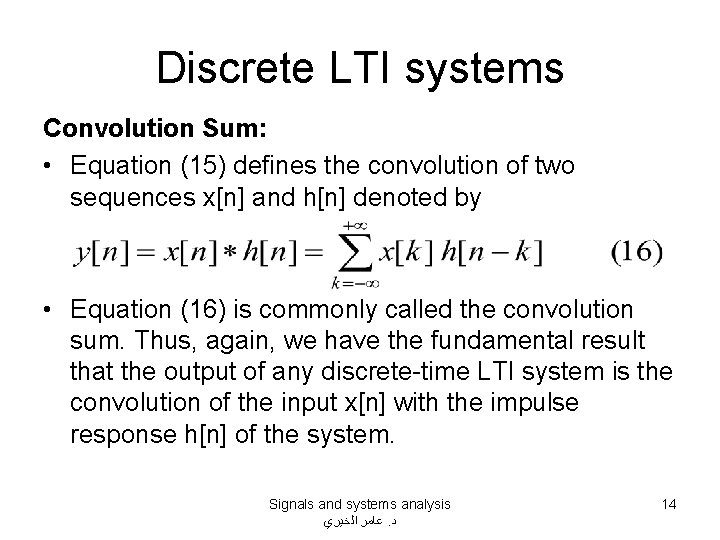 Discrete LTI systems Convolution Sum: • Equation (15) defines the convolution of two sequences