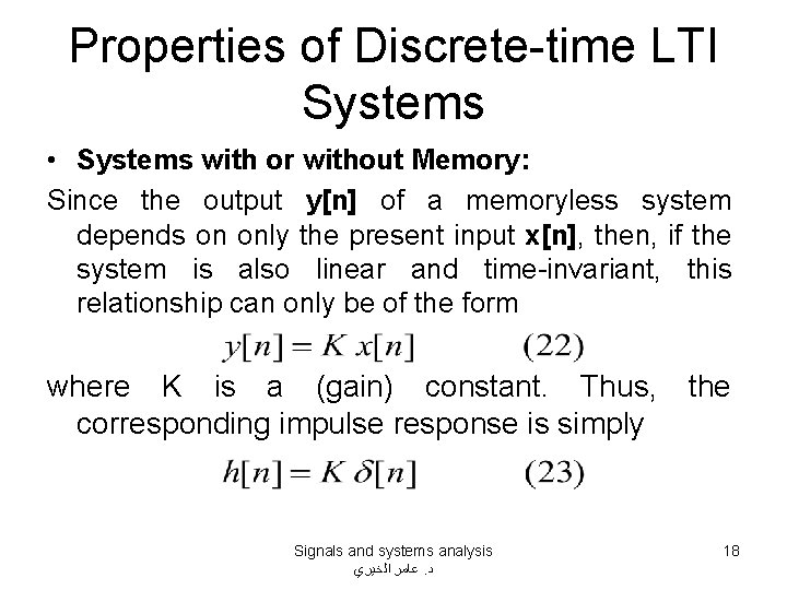 Properties of Discrete-time LTI Systems • Systems with or without Memory: Since the output
