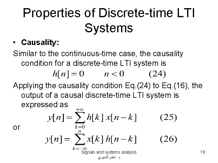 Properties of Discrete-time LTI Systems • Causality: Similar to the continuous-time case, the causality