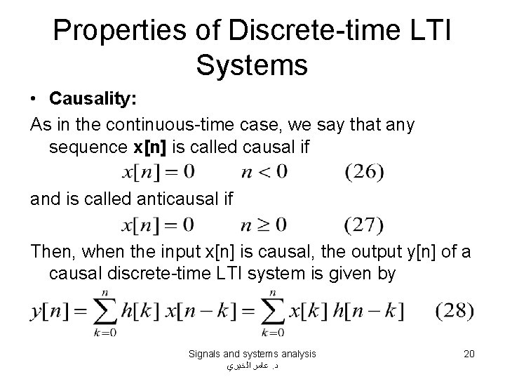 Properties of Discrete-time LTI Systems • Causality: As in the continuous-time case, we say