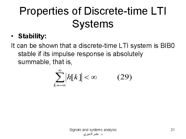 Properties of Discrete-time LTI Systems • Stability: It can be shown that a discrete-time