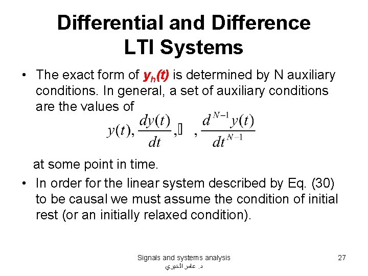 Differential and Difference LTI Systems • The exact form of yh(t) is determined by