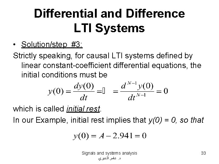 Differential and Difference LTI Systems • Solution/step #3: Strictly speaking, for causal LTI systems