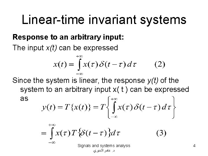Linear-time invariant systems Response to an arbitrary input: The input x(t) can be expressed
