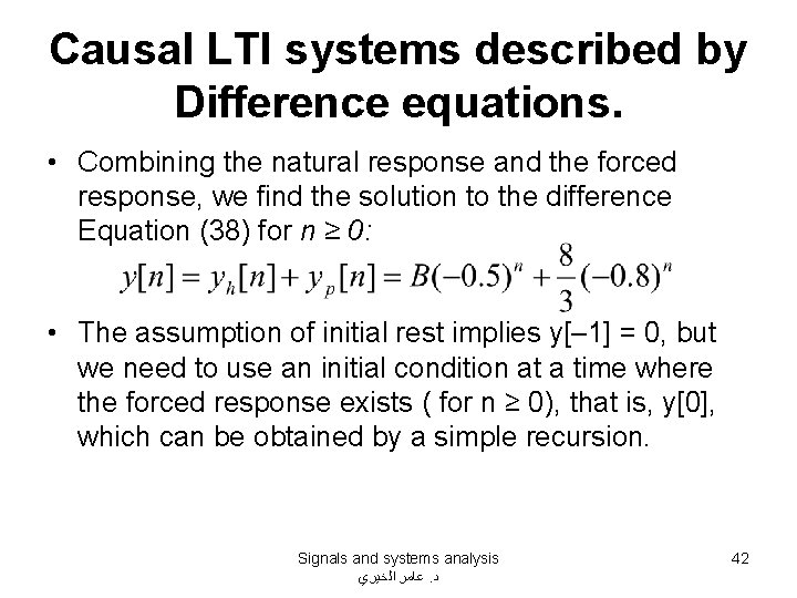Causal LTI systems described by Difference equations. • Combining the natural response and the