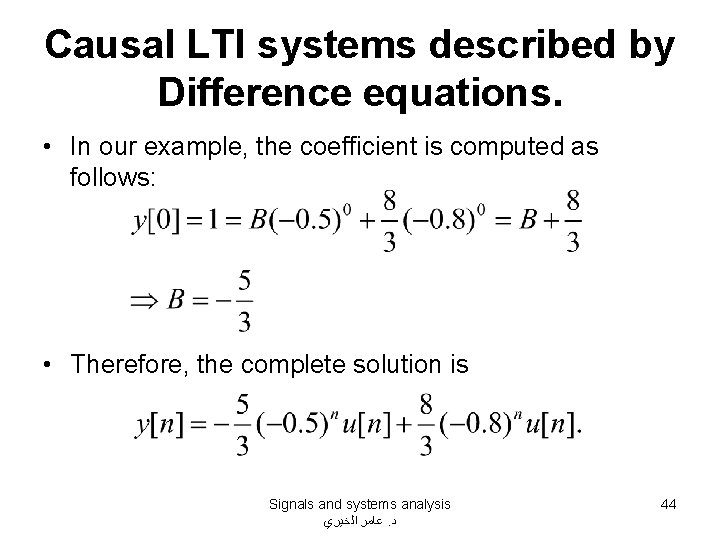 Causal LTI systems described by Difference equations. • In our example, the coefficient is