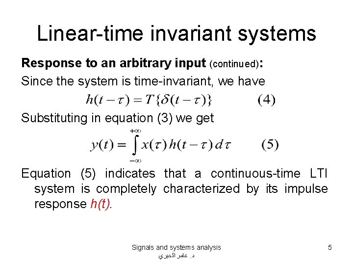 Linear-time invariant systems Response to an arbitrary input (continued): Since the system is time-invariant,