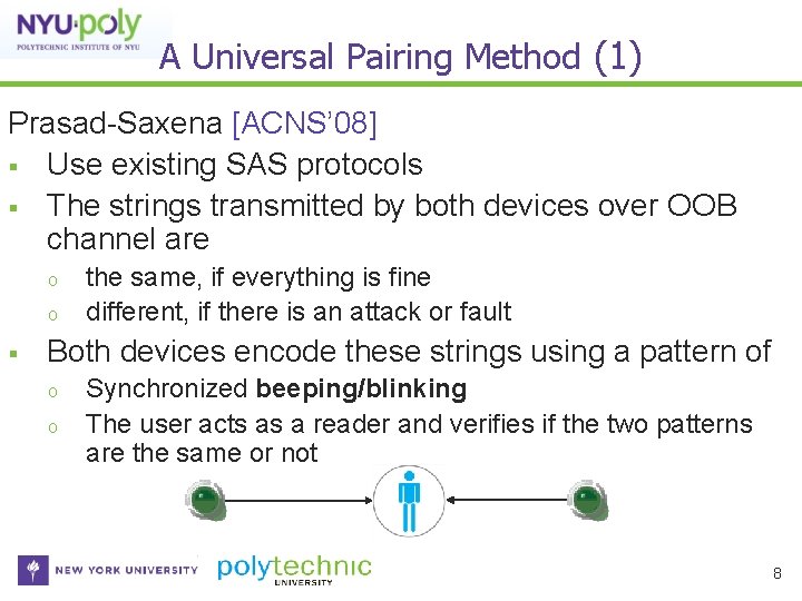 A Universal Pairing Method (1) Prasad-Saxena [ACNS’ 08] Use existing SAS protocols The strings
