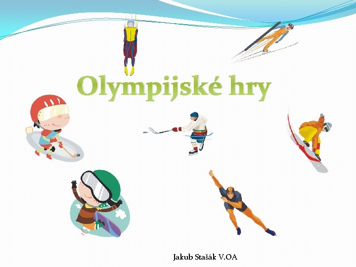 Olympijské hry Jakub Stašák V. OA 