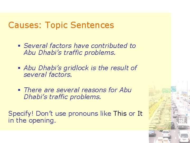 Causes: Topic Sentences § Several factors have contributed to Abu Dhabi’s traffic problems. §