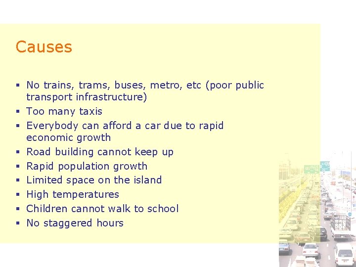 Causes § No trains, trams, buses, metro, etc (poor public transport infrastructure) § Too