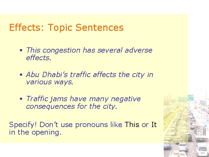 Effects: Topic Sentences § This congestion has several adverse effects. § Abu Dhabi’s traffic