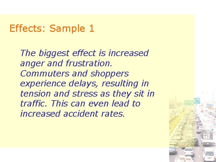 Effects: Sample 1 The biggest effect is increased anger and frustration. Commuters and shoppers