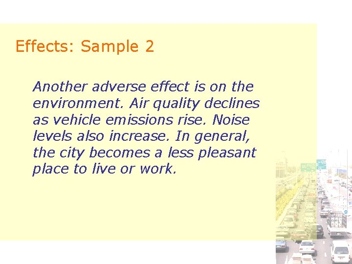 Effects: Sample 2 Another adverse effect is on the environment. Air quality declines as