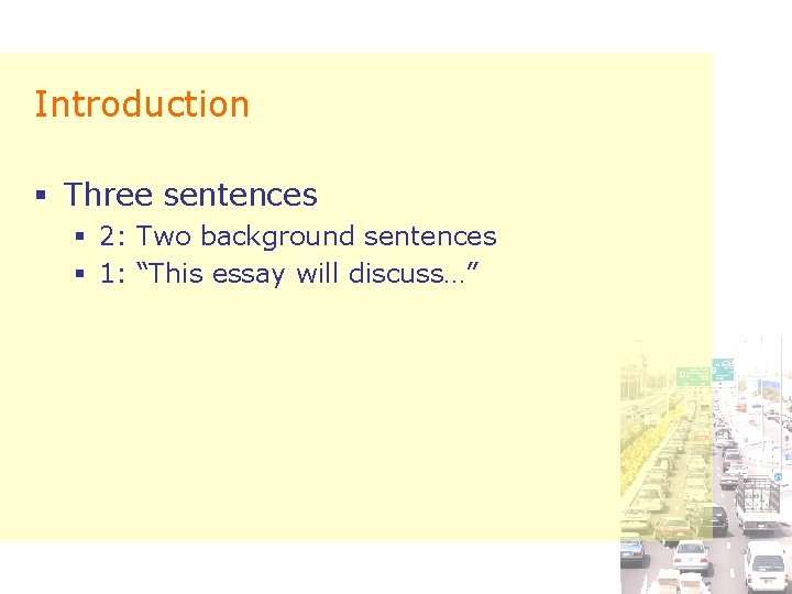 Introduction § Three sentences § 2: Two background sentences § 1: “This essay will