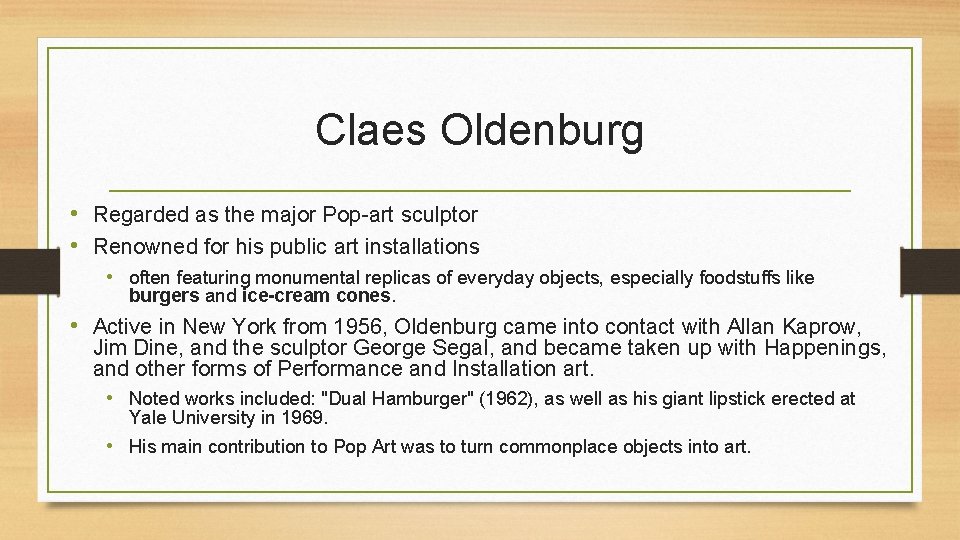 Claes Oldenburg • Regarded as the major Pop-art sculptor • Renowned for his public