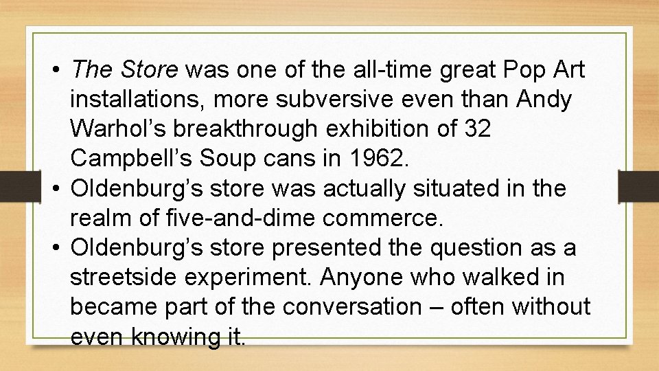  • The Store was one of the all-time great Pop Art installations, more