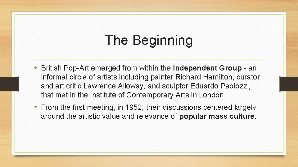 The Beginning • British Pop-Art emerged from within the Independent Group - an informal