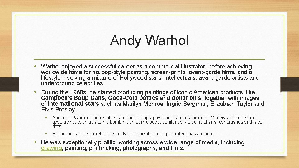 Andy Warhol • Warhol enjoyed a successful career as a commercial illustrator, before achieving