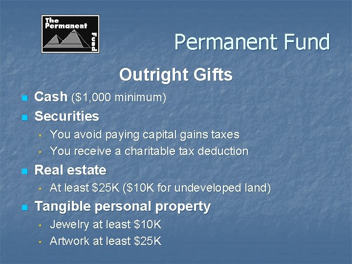Permanent Fund Outright Gifts n n Cash ($1, 000 minimum) Securities • • n