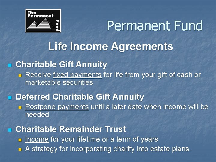 Permanent Fund Life Income Agreements n Charitable Gift Annuity n n Deferred Charitable Gift