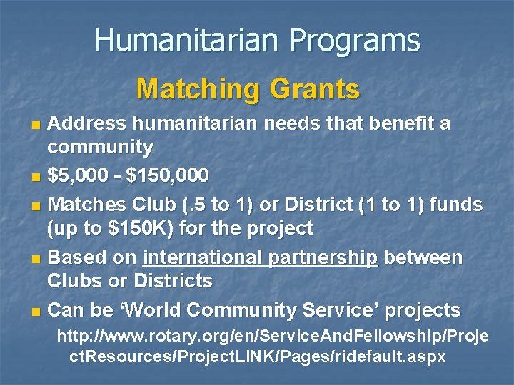 Humanitarian Programs Matching Grants Address humanitarian needs that benefit a community n $5, 000