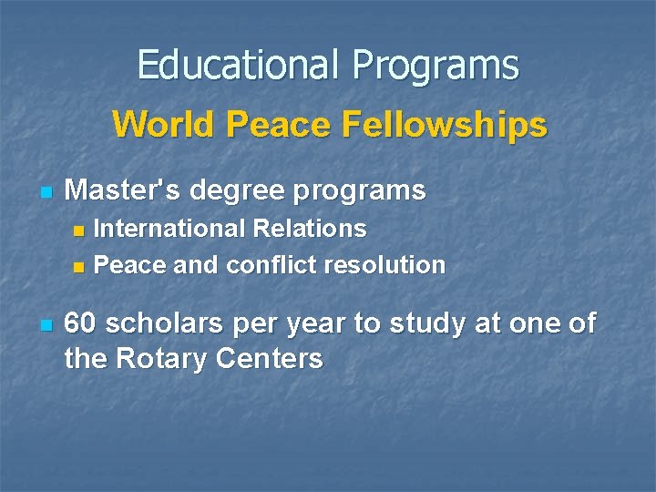 Educational Programs World Peace Fellowships n Master's degree programs International Relations n Peace and