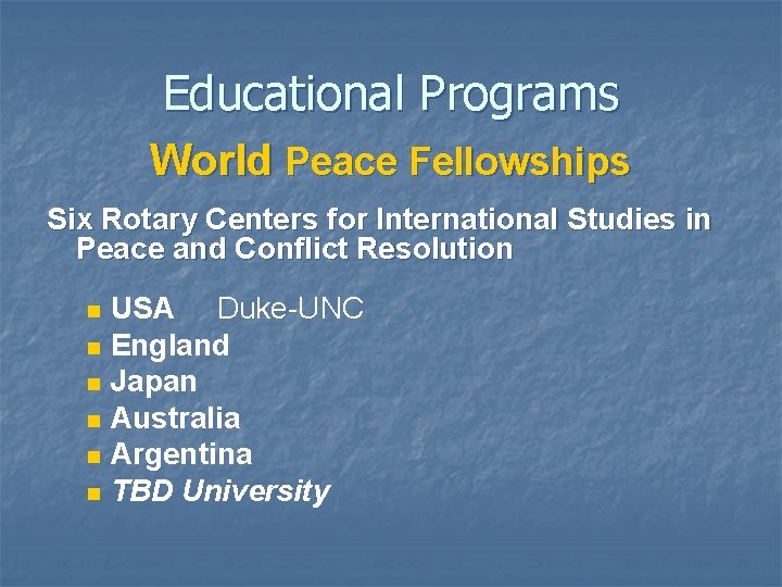 Educational Programs World Peace Fellowships Six Rotary Centers for International Studies in Peace and