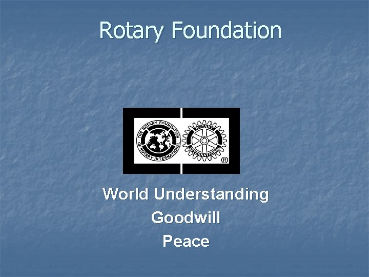 Rotary Foundation World Understanding Goodwill Peace 