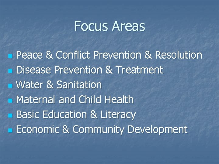 Focus Areas Peace & Conflict Prevention & Resolution n Disease Prevention & Treatment n