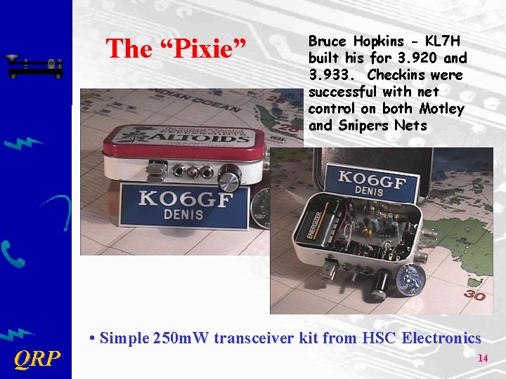 The “Pixie” QRP Bruce Hopkins - KL 7 H built his for 3. 920