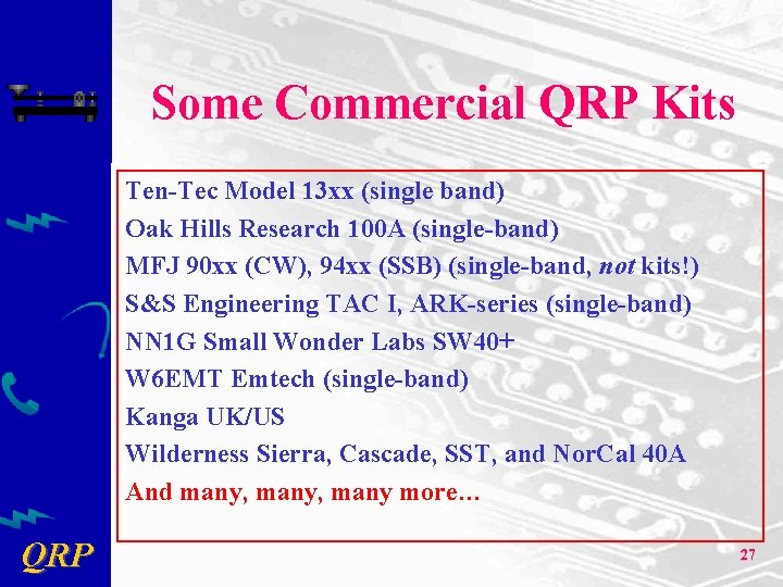 Some Commercial QRP Kits Ten-Tec Model 13 xx (single band) Oak Hills Research 100