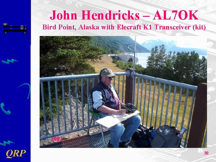 John Hendricks – AL 7 OK Bird Point, Alaska with Elecraft K 1 Transceiver