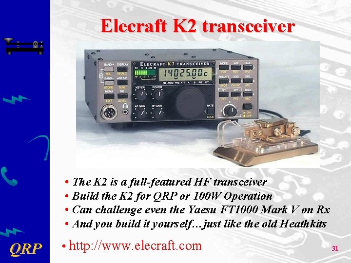 Elecraft K 2 transceiver • The K 2 is a full-featured HF transceiver •