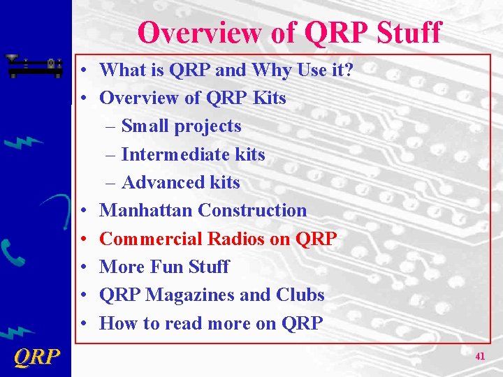 Overview of QRP Stuff • What is QRP and Why Use it? • Overview