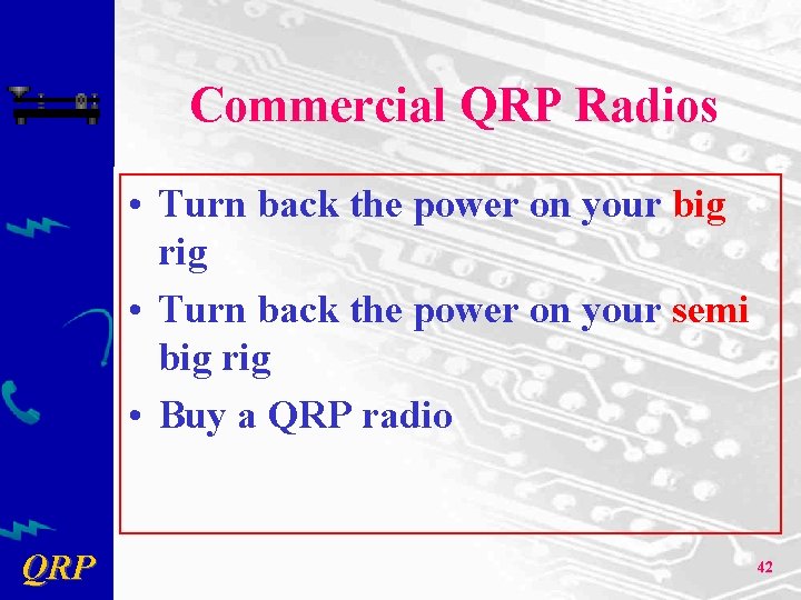 Commercial QRP Radios • Turn back the power on your big rig • Turn