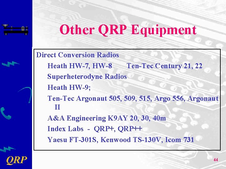 Other QRP Equipment Direct Conversion Radios Heath HW-7, HW-8 Ten-Tec Century 21, 22 Superheterodyne