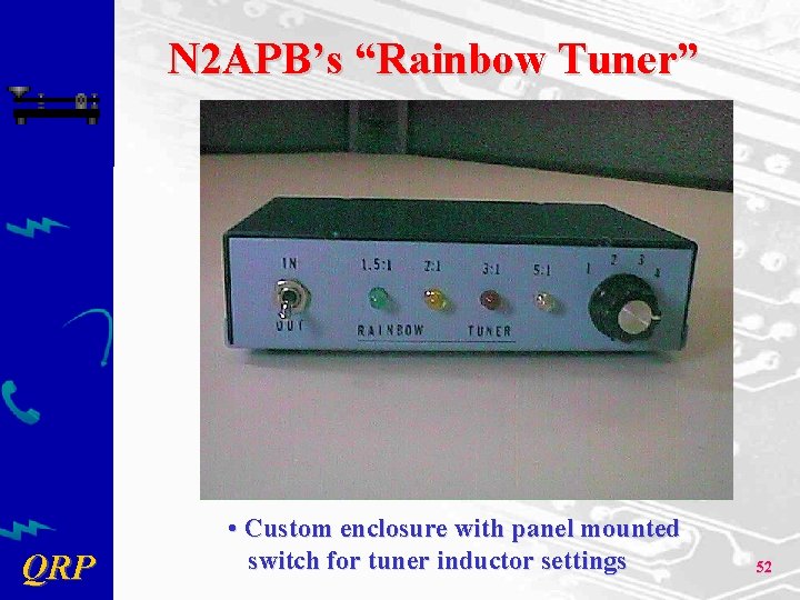 N 2 APB’s “Rainbow Tuner” QRP • Custom enclosure with panel mounted switch for