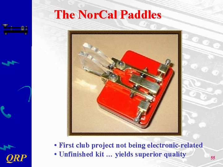 The Nor. Cal Paddles QRP • First club project not being electronic-related • Unfinished