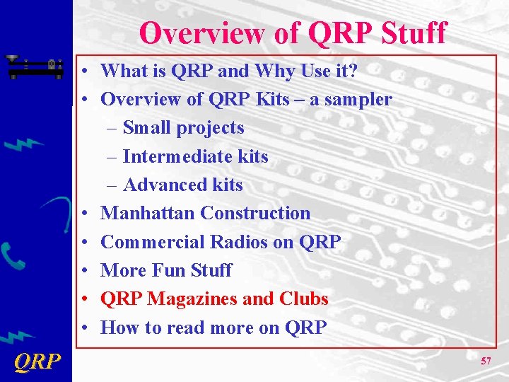 Overview of QRP Stuff • What is QRP and Why Use it? • Overview