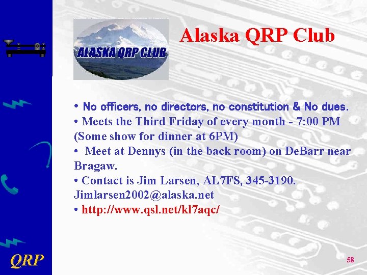 Alaska QRP Club • No officers, no directors, no constitution & No dues. •