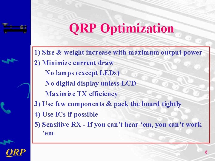 QRP Optimization 1) Size & weight increase with maximum output power 2) Minimize current