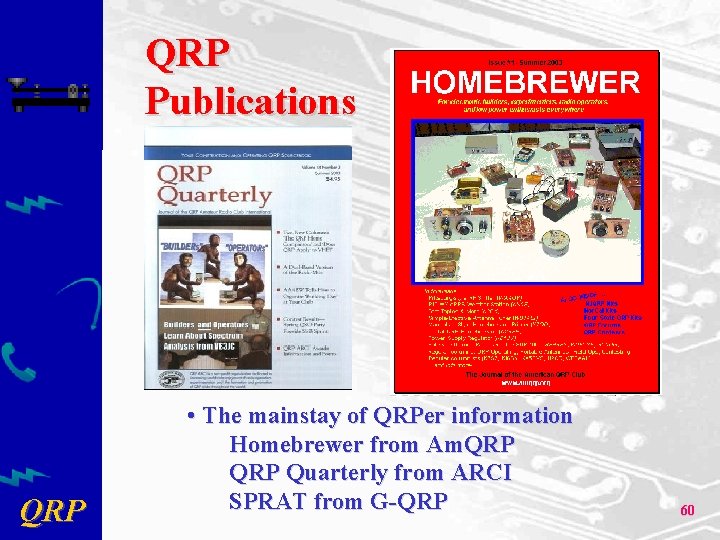 QRP Publications QRP • The mainstay of QRPer information Homebrewer from Am. QRP Quarterly