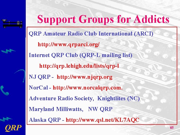 Support Groups for Addicts QRP Amateur Radio Club International (ARCI) http: //www. qrparci. org/