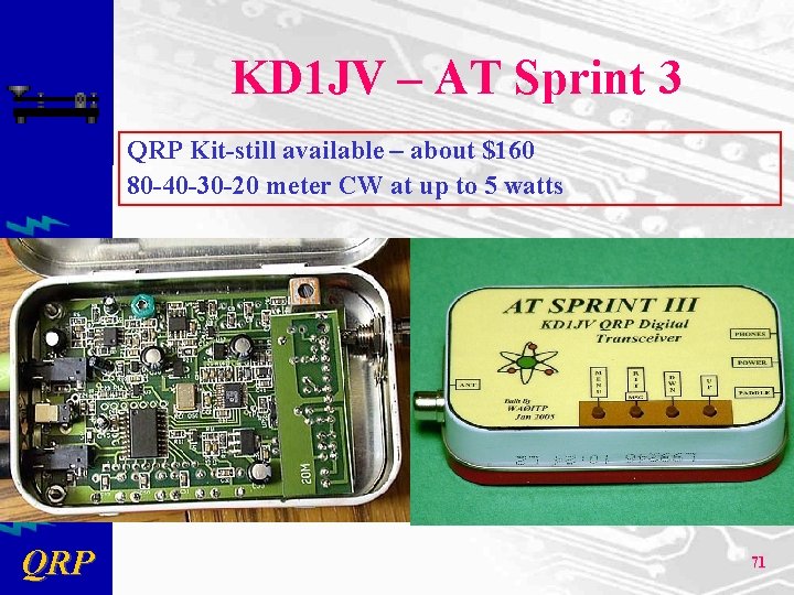 KD 1 JV – AT Sprint 3 QRP Kit-still available – about $160 80