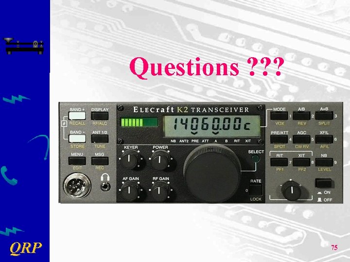 Questions ? ? ? QRP 75 