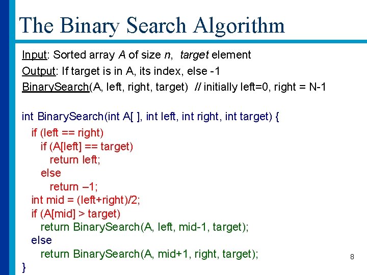 The Binary Search Algorithm Input: Sorted array A of size n, target element Output: