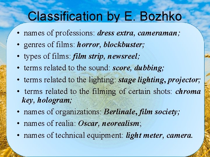 Classification by E. Bozhko • • • names of professions: dress extra, cameraman; genres