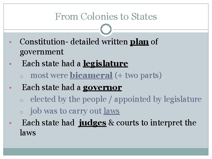 From Colonies to States Constitution- detailed written plan of government • Each state had
