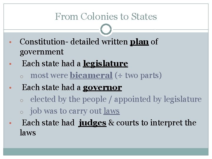 From Colonies to States Constitution- detailed written plan of government • Each state had